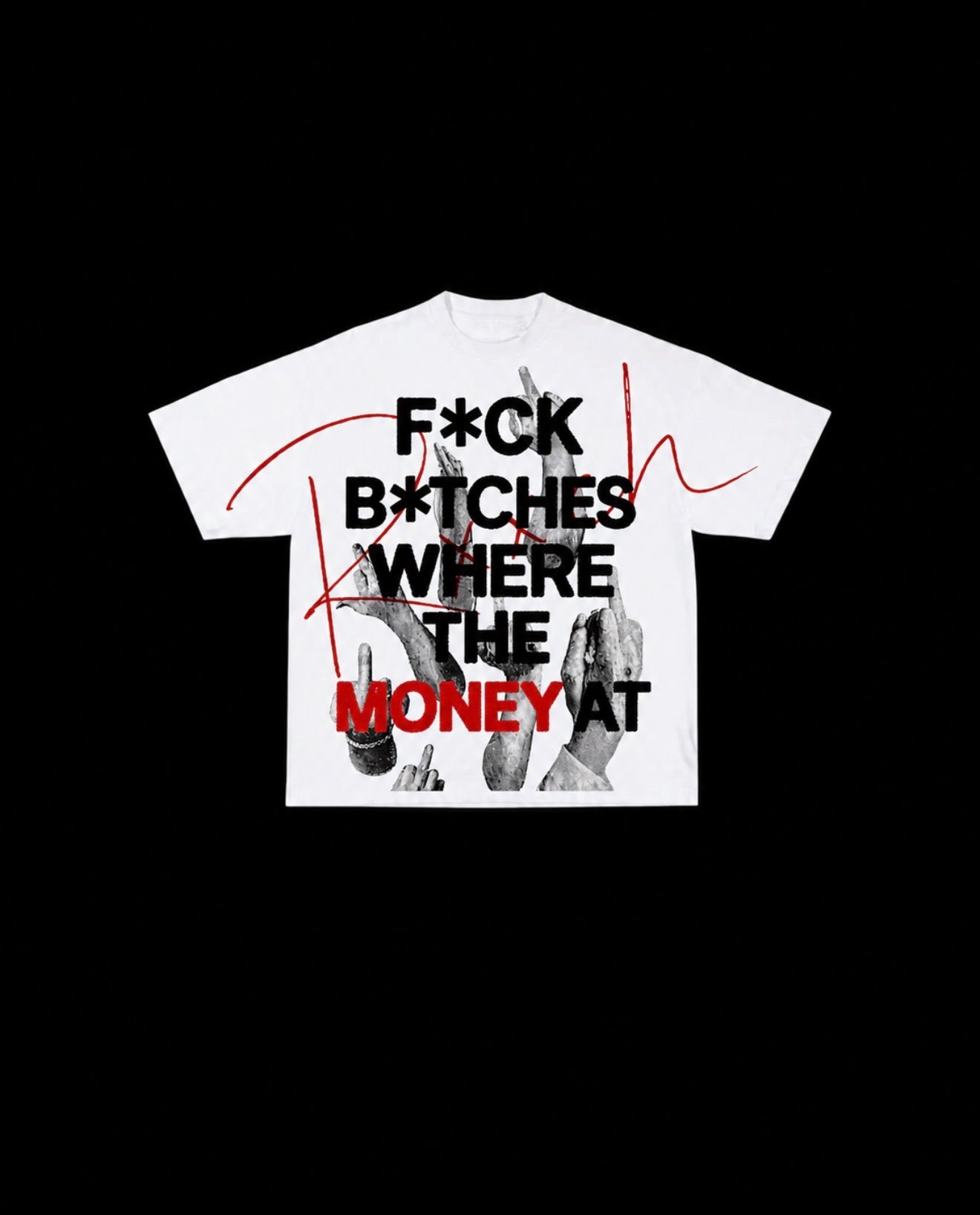 "F*ck B*tches Where The Money At" Tees